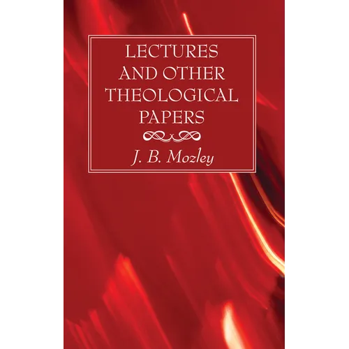 Lectures and Other Theological Papers