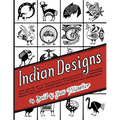 Indian Designs: For Use as Quilt Patterns, Needlepoint, Applique, Machine and Hand Embroidery, Clothing, Trapunto, Fabric Painting, Crafts Projects an