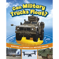 Can Military Trucks Float?: Questions and Answers about Military Vehicles