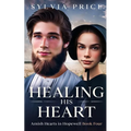 Healing His Heart: Amish Hearts in Hopewell Book Four