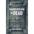 Evangelicalism Is Dead