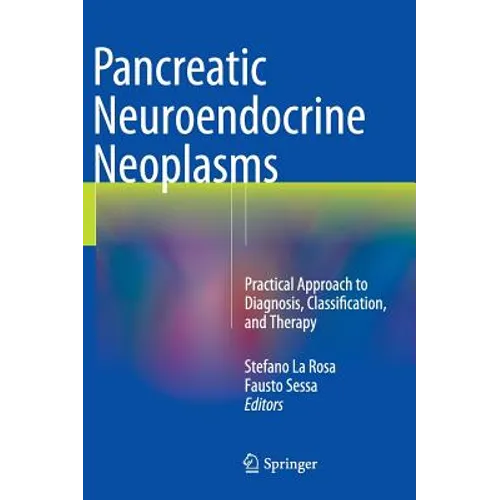Pancreatic Neuroendocrine Neoplasms: Practical Approach to Diagnosis, Classification, and Therapy