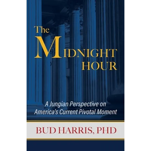 The Midnight Hour: A Jungian Perspective on America's Current Pivotal Moment