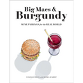 Big Macs & Burgundy: Wine Pairings for the Real World