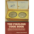 The Fireless Cook Book: A Manual of the Construction and Use of Appliances for Cooking by Retained Heat
