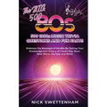 The Big 500 - 1980s Music Trivia and Fun Facts Embrace the Nostalgia of the 80s By Testing Your Knowledge and History of Classic Pop, Rock, New Wave,