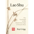 Lao Shu: The Teachings of the Mysterious Sage of Mount Shan