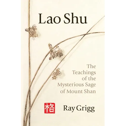 Lao Shu: The Teachings of the Mysterious Sage of Mount Shan