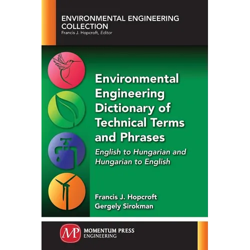 Environmental Engineering Dictionary of Technical Terms and Phrases: English to Hungarian and Hungarian to English