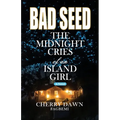 Bad Seed: The Midnight Cries of an Island Girl