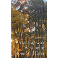 Cooking with Winslow at Stone Wall Farm: Entertaining through all seasons