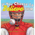 If You Choose to Believe Them