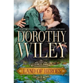 Land of Heroes: Wilderness Dawning Series Book 4