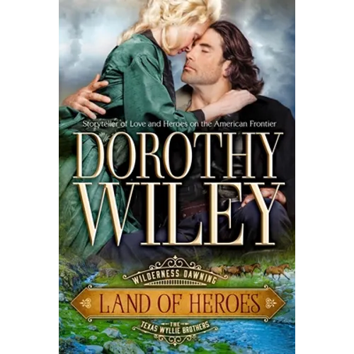 Land of Heroes: Wilderness Dawning Series Book 4
