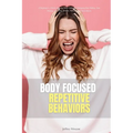 Body-Focused Repetitive Behaviors: A Beginner's 2-Week Step-by-Step Guide for Managing Hair Pulling, Skin Picking, and Other BFRBs, With Sample Worksh