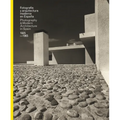 Fotografia y Arquitectura Moderna En Espana/Photography & Modern Architecure in Spain, 1925-1965