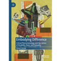 Embodying Difference: Critical Phenomenology and Narratives of Disability, Race, and Sexuality