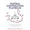 The Federal Contracting Playbook: How to Win Business Using the Inside Track Framework for Innovators