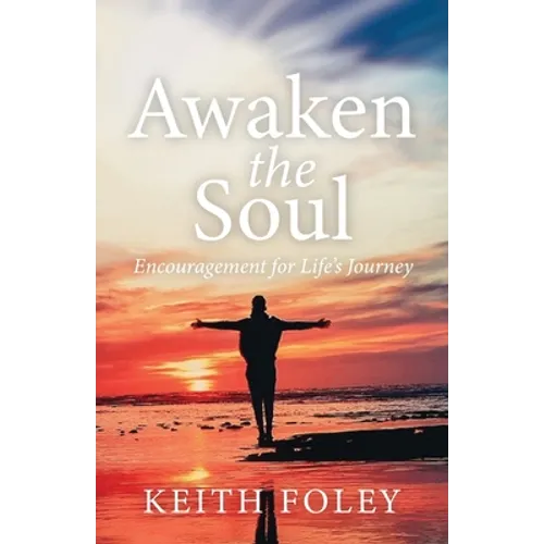 Awaken the Soul: Encouragement for Life's Journey