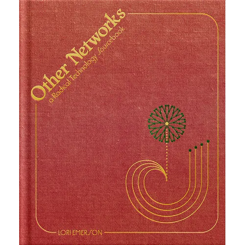 Other Networks: A Radical Technology Sourcebook