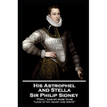 Sir Philip Sidney - and Stella: "Fool," said my muse to me. "Look in thy heart and write"