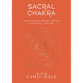 Sacral Chakra: Your Second Energy Center Simplified and Applied