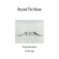 Beyond the Mesas: Navajo Short Stories