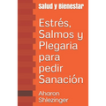 Estrés, Salmos y Plegaria para pedir Sanación: Salud y Bienestar