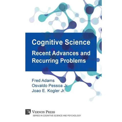 Cognitive Science: Recent Advances and Recurring Problems (Vernon Series in Cognitive Sci)