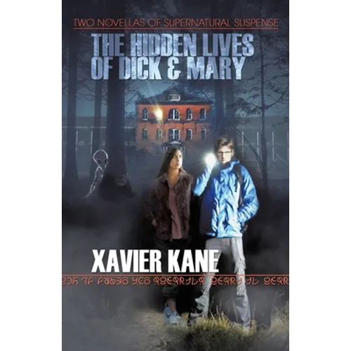 The Hidden Lives of Dick & Mary: Two Novellas of Supernatural Suspense