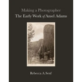 Making a Photographer: The Early Work of Ansel Adams