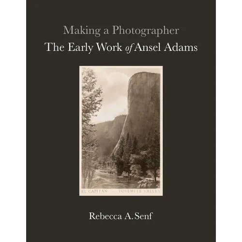 Making a Photographer: The Early Work of Ansel Adams - Hardcover