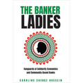 The Banker Ladies: Vanguards of Solidarity Economics and Community-Based Banks