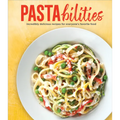 Pastabilities: Incredibly Delicious Recipes for Everyone's Favorite Food