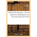 Manuel de Physique: Brevet Supérieur, Préparation Aux Baccalauréats