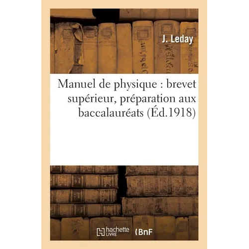 Manuel de Physique: Brevet Supérieur, Préparation Aux Baccalauréats