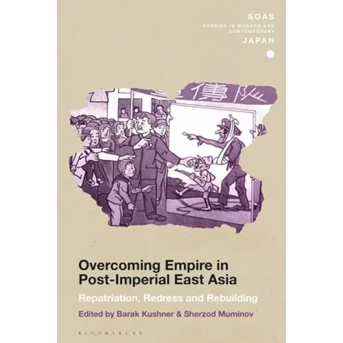 Overcoming Empire in Post-Imperial East Asia: Repatriation, Redress and Rebuilding