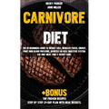 Carnivore diet: The #1 Beginners Guide to Weight loss, Increase Focus, Energy, Fight High Blood Pressure, Diabetes or Heal Digestive S
