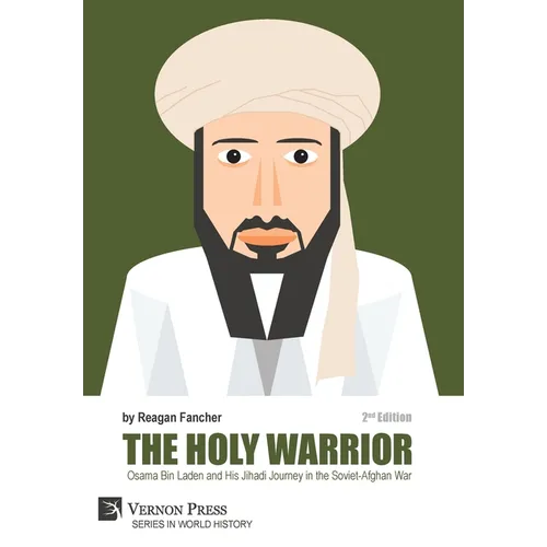 The Holy Warrior: Osama Bin Laden and his Jihadi Journey in the Soviet-Afghan War - 2nd Edition
