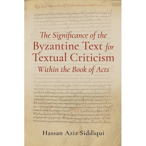 The Significance of the Byzantine Text for Textual Criticism Within the Book of Acts
