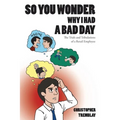 So You Wonder Why I Had a Bad Day: The Trials and Tribulations of a Retail Employee