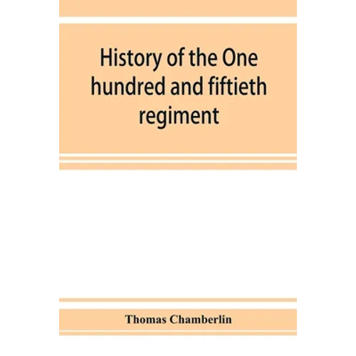 History of the One hundred and fiftieth regiment, Pennsylvania volunteers, Second regiment, Bucktail brigade,