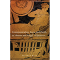 Communication, Love, and Death in Homer and Virgil: An Introduction Volume 54