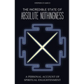 The Incredible State of Absolute Nothingness: A Personal Account of Spiritual Enlightenment