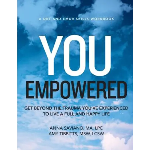 You Empowered: Get Beyond The Trauma You've Experienced To Live A Full And Happy Life