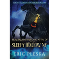 Murders, Mysteries, and Myths of Sleepy Hollow, NY