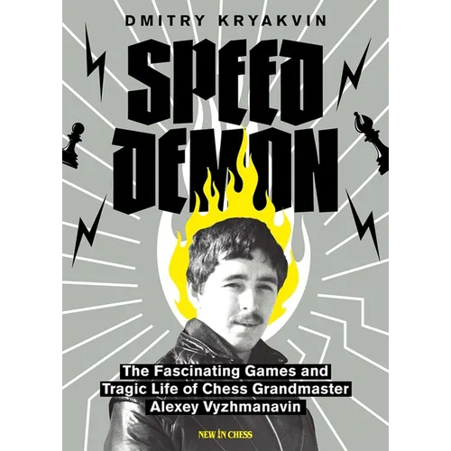 Speed Demon: The Fascinating Games and Tragic Life of Alexey Vyzhmanavin