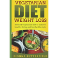 Vegetarian diet weight loss: Method vegetarian diet to achieve healthy living and low fat life style