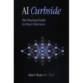 AI Curbside: The Practical Guide for Busy Clinicians