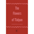 The Flowers of Tlalpan And More Bilingual Spanish-English Stories for Spanish Language Learners